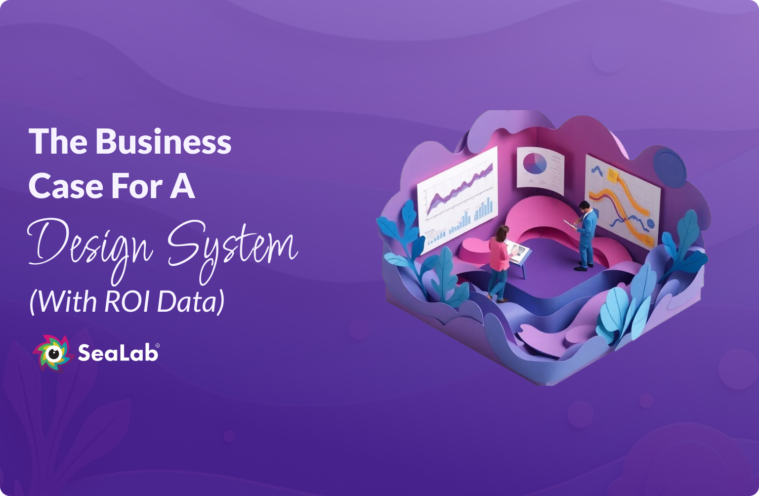 Design System ROI: How to Make the Business Case