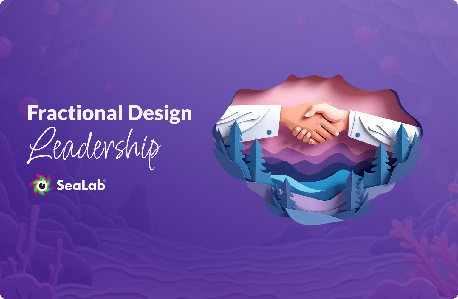 nautical hero image for this article showing 'fractional design leadership' as a title along with hands shaking and the sealab logo